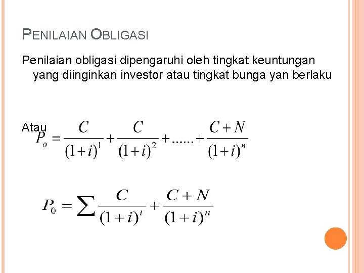 PENILAIAN OBLIGASI Penilaian obligasi dipengaruhi oleh tingkat keuntungan yang diinginkan investor atau tingkat bunga