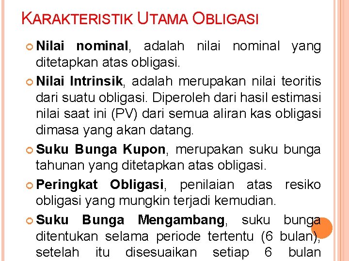 KARAKTERISTIK UTAMA OBLIGASI Nilai nominal, adalah nilai nominal yang ditetapkan atas obligasi. Nilai Intrinsik,