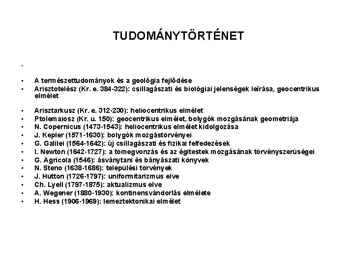 TUDOMÁNYTÖRTÉNET • • • A természettudományok és a geológia fejlõdése Arisztotelész (Kr. e. 384