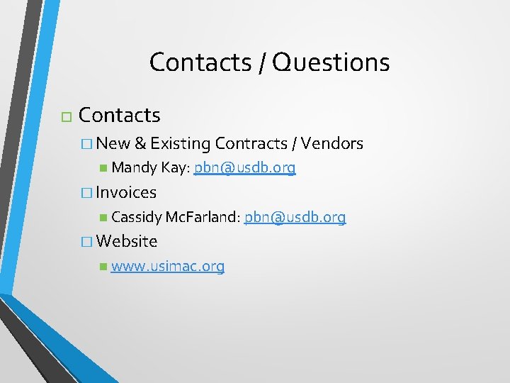 Contacts / Questions Contacts � New & Existing Contracts / Vendors Mandy Kay: pbn@usdb.