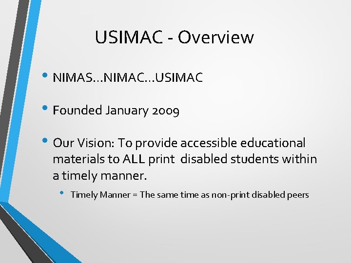 USIMAC - Overview • NIMAS…NIMAC…USIMAC • Founded January 2009 • Our Vision: To provide