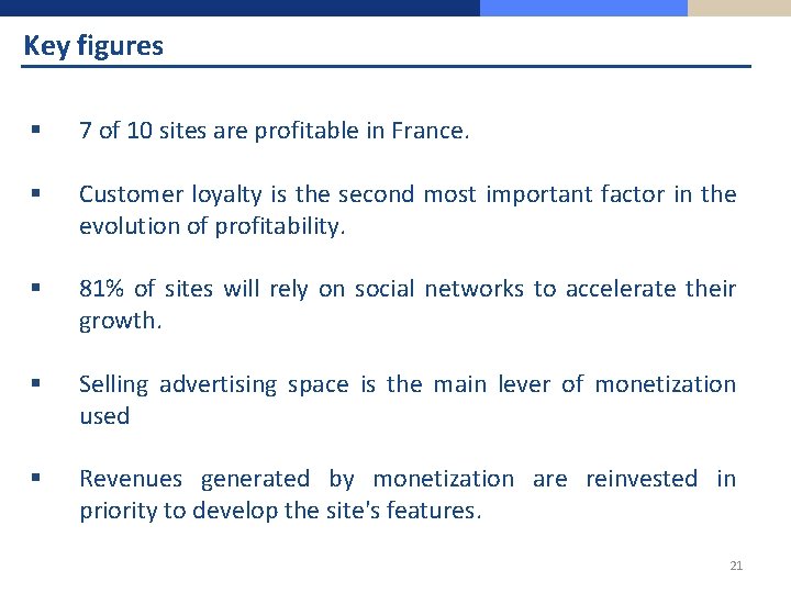 Key figures § 7 of 10 sites are profitable in France. § Customer loyalty