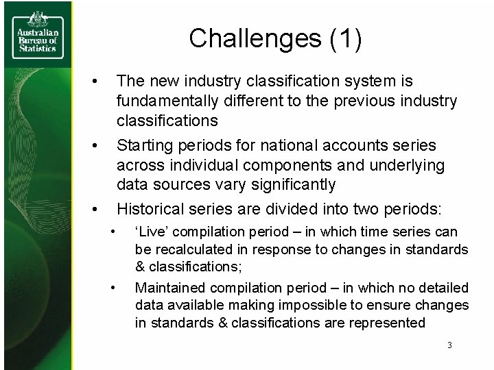 Challenges (1) • The new industry classification system is fundamentally different to the previous