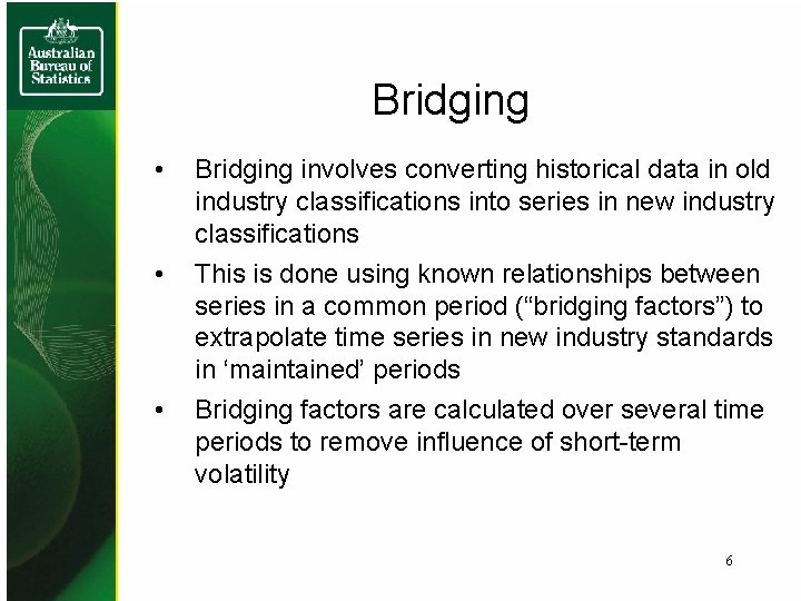 Bridging • • • Bridging involves converting historical data in old industry classifications into