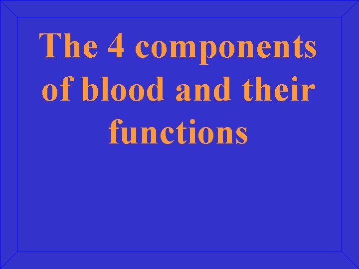 The 4 components of blood and their functions 