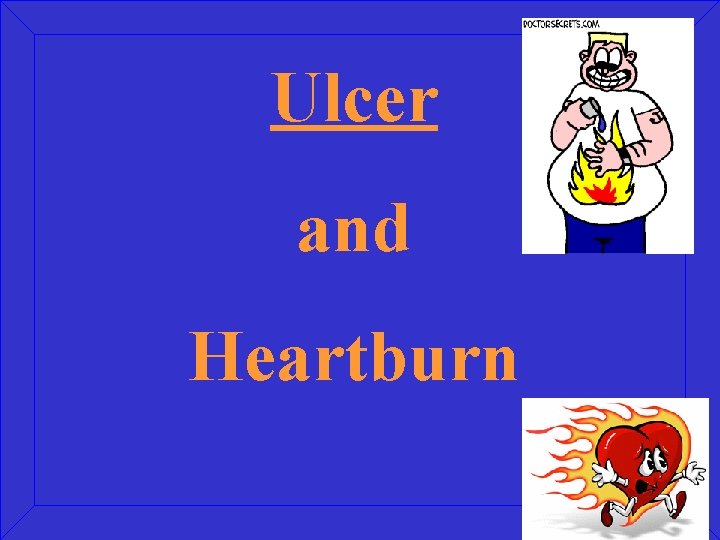 Ulcer and Heartburn 