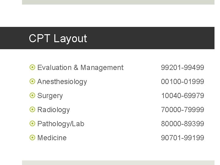Fahoum copyright 2013 CPT Layout Evaluation & Management 99201 -99499 Anesthesiology 00100 -01999 Surgery
