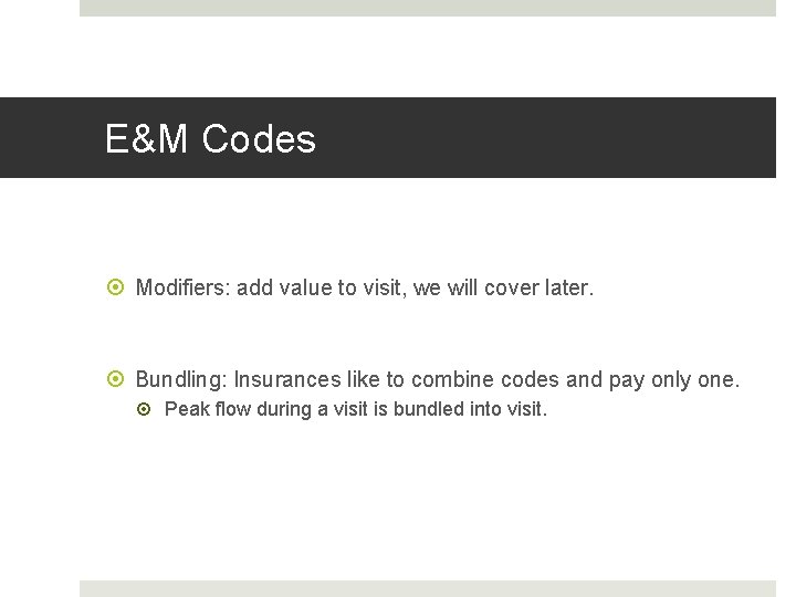 Fahoum copyright 2013 E&M Codes Modifiers: add value to visit, we will cover later.
