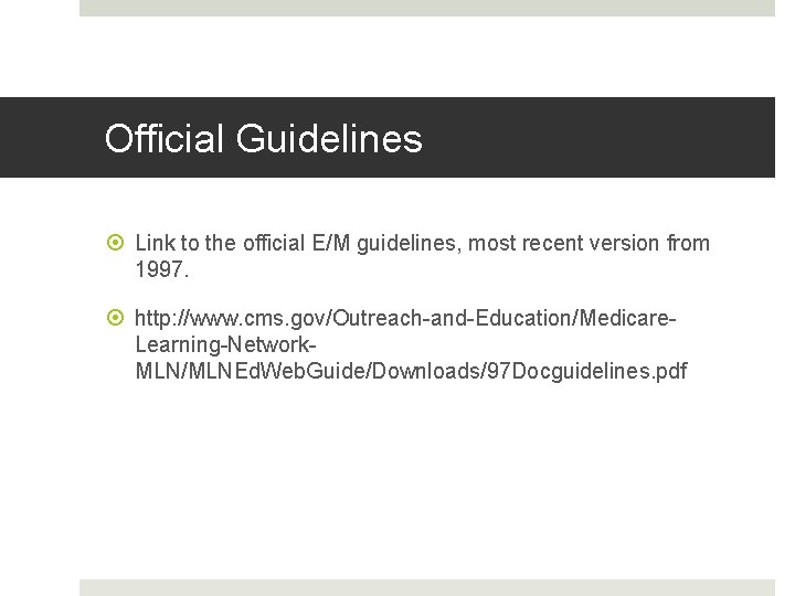 Fahoum copyright 2013 Official Guidelines Link to the official E/M guidelines, most recent version