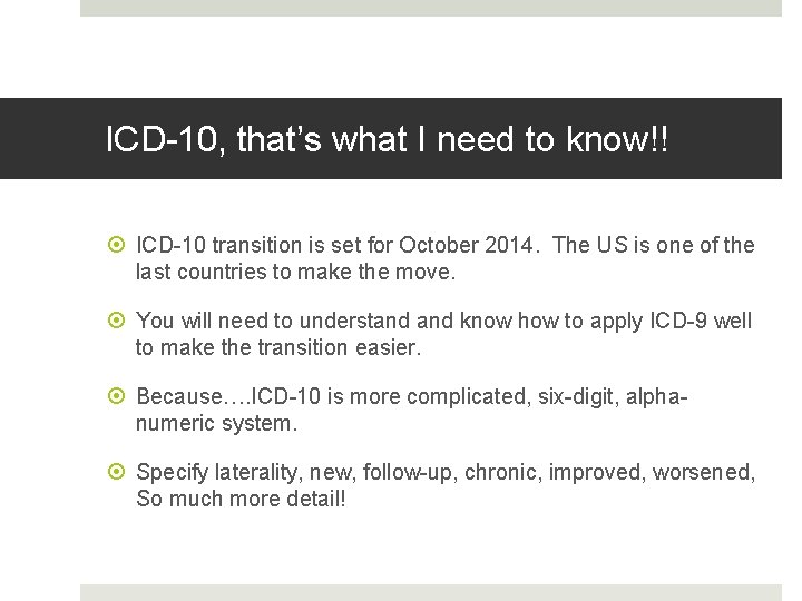 ICD-10, that’s what I need to know!! ICD-10 transition is set for October 2014.