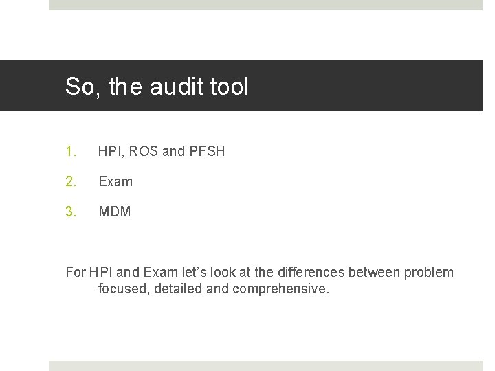 Fahoum copyright 2013 So, the audit tool 1. HPI, ROS and PFSH 2. Exam