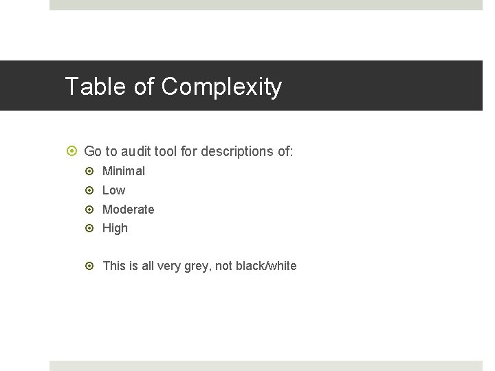 Fahoum copyright 2013 Table of Complexity Go to audit tool for descriptions of: Minimal