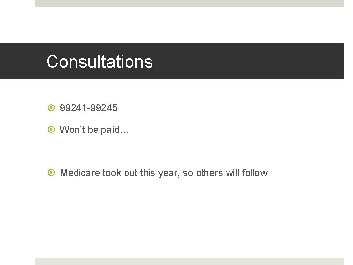 Fahoum copyright 2013 Consultations 99241 -99245 Won’t be paid… Medicare took out this year,