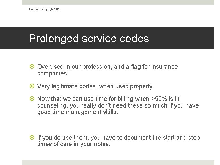 Fahoum copyright 2013 Prolonged service codes Overused in our profession, and a flag for