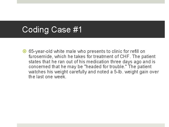 Fahoum copyright 2013 Coding Case #1 65 -year-old white male who presents to clinic