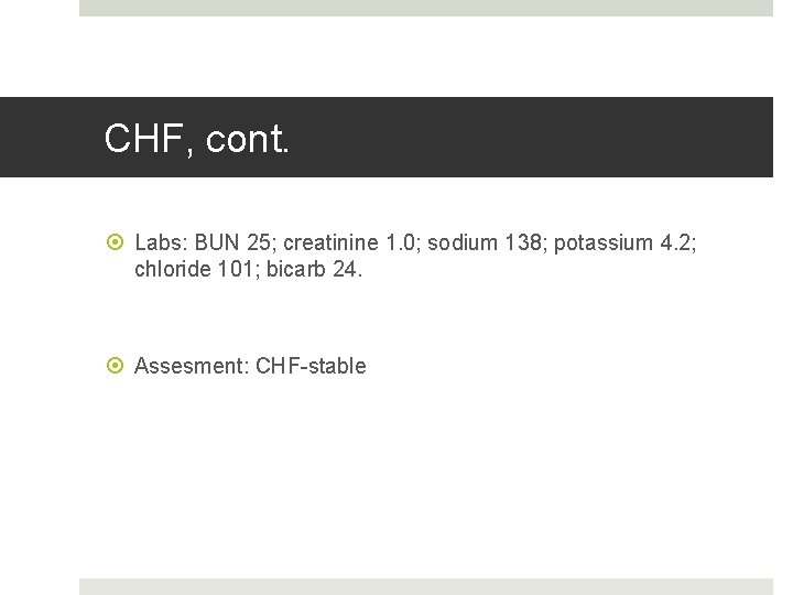 Fahoum copyright 2013 CHF, cont. Labs: BUN 25; creatinine 1. 0; sodium 138; potassium