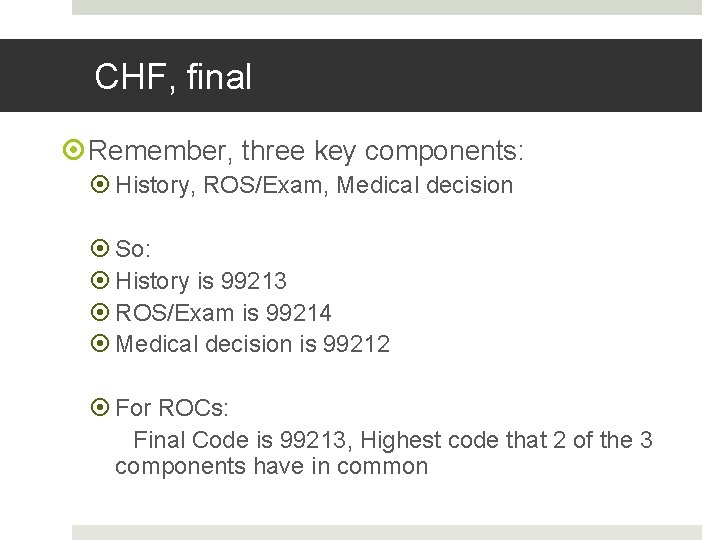 Fahoum copyright 2013 CHF, final Remember, three key components: History, ROS/Exam, Medical decision So:
