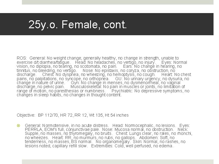 Fahoum copyright 2013 25 y. o. Female, cont. ROS: General: No weight change, generally