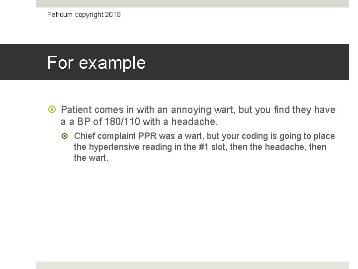 Fahoum copyright 2013 For example Patient comes in with an annoying wart, but you