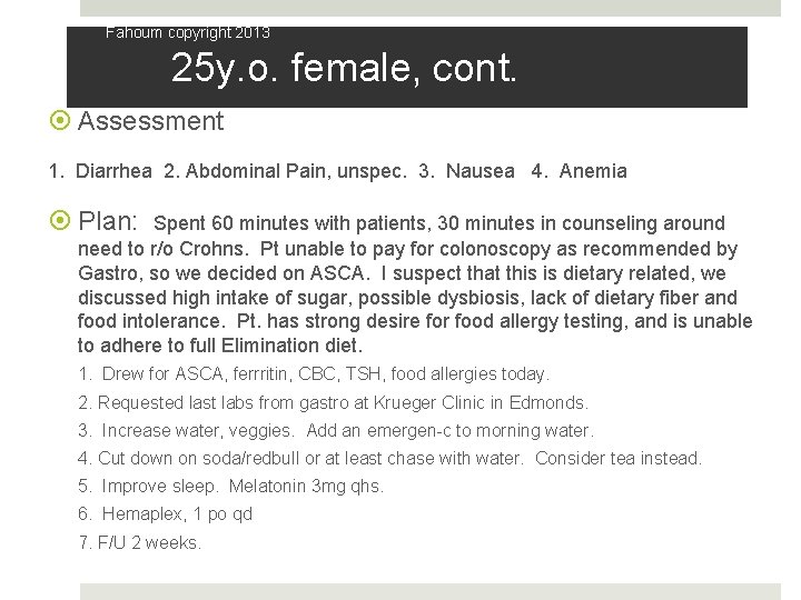 Fahoum copyright 2013 25 y. o. female, cont. Assessment 1. Diarrhea 2. Abdominal Pain,