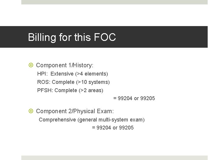 Fahoum copyright 2013 Billing for this FOC Component 1/History: HPI: Extensive (>4 elements) ROS: