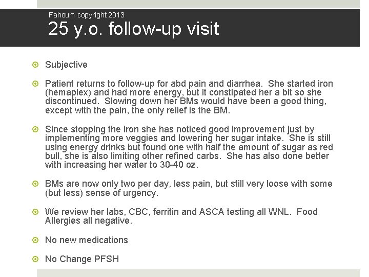 Fahoum copyright 2013 25 y. o. follow-up visit Subjective Patient returns to follow-up for