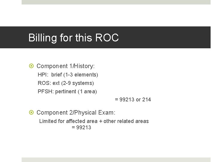 Fahoum copyright 2013 Billing for this ROC Component 1/History: HPI: brief (1 -3 elements)