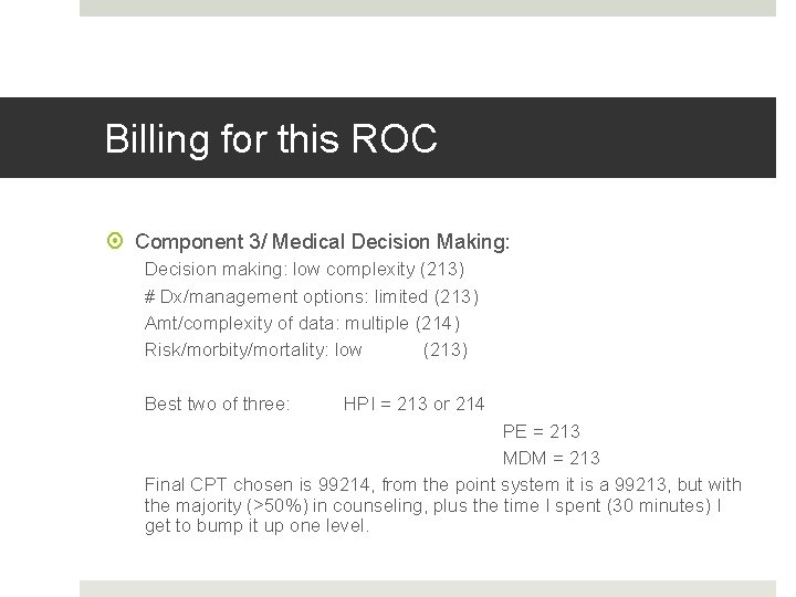 Fahoum copyright 2013 Billing for this ROC Component 3/ Medical Decision Making: Decision making: