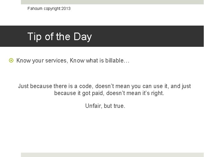 Fahoum copyright 2013 Tip of the Day Know your services, Know what is billable…