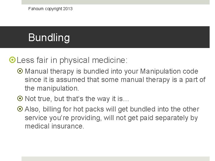 Fahoum copyright 2013 Bundling Less fair in physical medicine: Manual therapy is bundled into