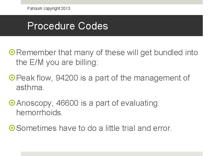 Fahoum copyright 2013 Procedure Codes Remember that many of these will get bundled into