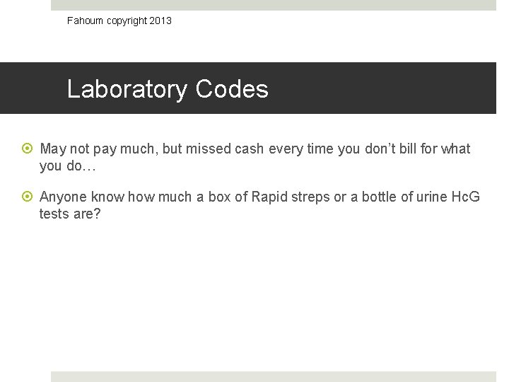 Fahoum copyright 2013 Laboratory Codes May not pay much, but missed cash every time