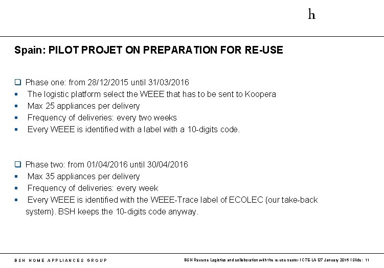 h Spain: PILOT PROJET ON PREPARATION FOR RE-USE q § § Phase one: from