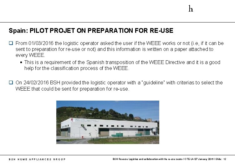 h Spain: PILOT PROJET ON PREPARATION FOR RE-USE q From 01/03/2016 the logistic operator