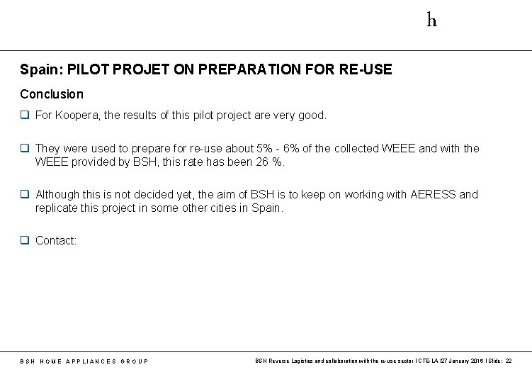 h Spain: PILOT PROJET ON PREPARATION FOR RE-USE Conclusion q For Koopera, the results