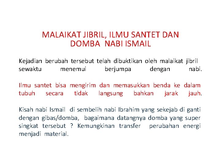 MALAIKAT JIBRIL, ILMU SANTET DAN DOMBA NABI ISMAIL Kejadian berubah tersebut telah dibuktikan oleh