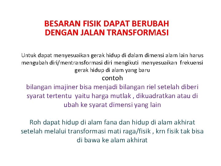 BESARAN FISIK DAPAT BERUBAH DENGAN JALAN TRANSFORMASI Untuk dapat menyesuaikan gerak hidup di dalam