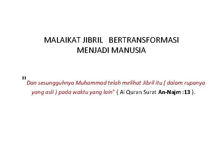 MALAIKAT JIBRIL BERTRANSFORMASI MENJADI MANUSIA "Dan sesungguhnya Muhammad telah melihat Jibril itu ( dalam