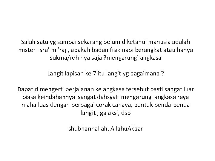 Salah satu yg sampai sekarang belum diketahui manusia adalah misteri isra’ mi’raj , apakah