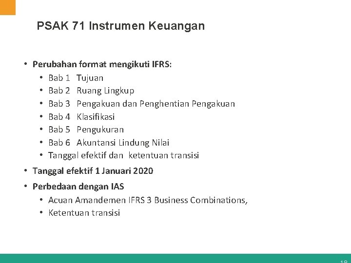 PSAK 71 Instrumen Keuangan • Perubahan format mengikuti IFRS: • Bab 1 Tujuan •