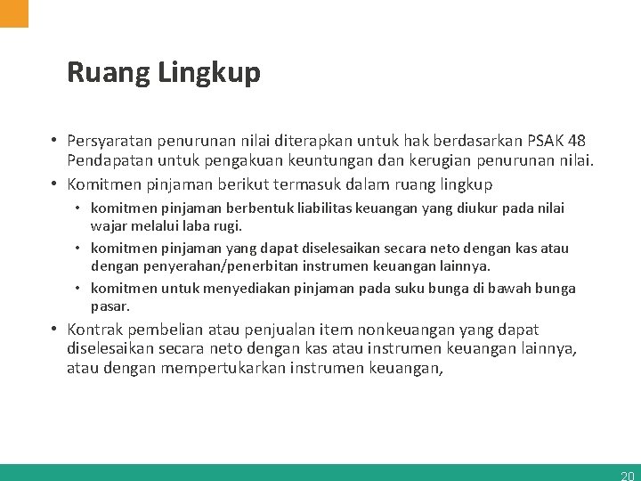 Ruang Lingkup • Persyaratan penurunan nilai diterapkan untuk hak berdasarkan PSAK 48 Pendapatan untuk