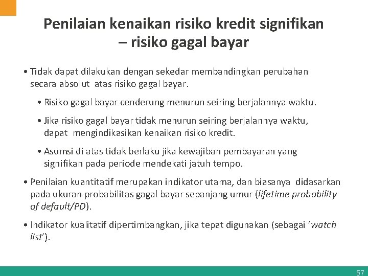 Penilaian kenaikan risiko kredit signifikan – risiko gagal bayar • Tidak dapat dilakukan dengan