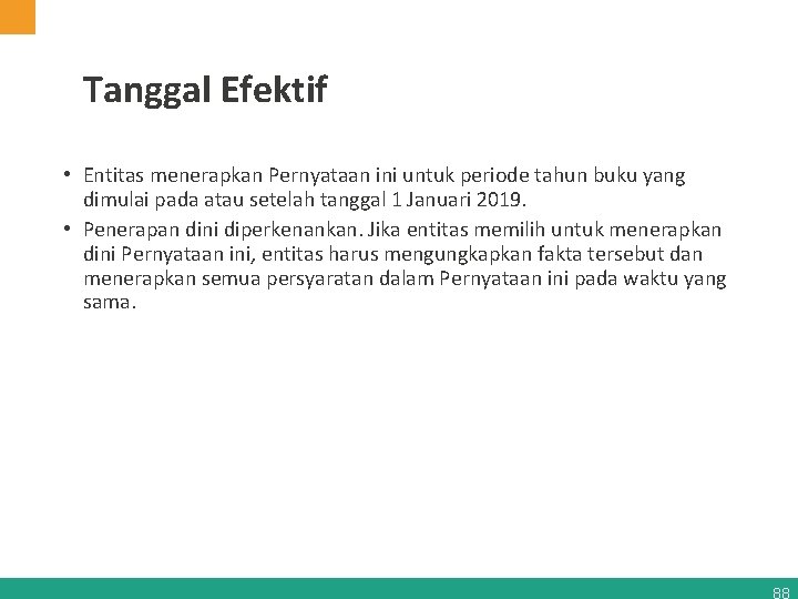 Tanggal Efektif • Entitas menerapkan Pernyataan ini untuk periode tahun buku yang dimulai pada