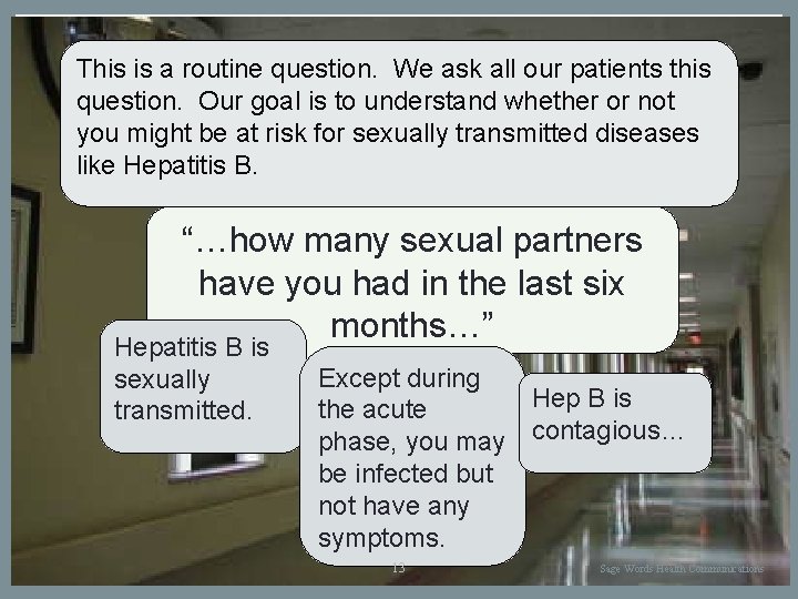 This is a routine question. We ask all our patients this question. Our goal