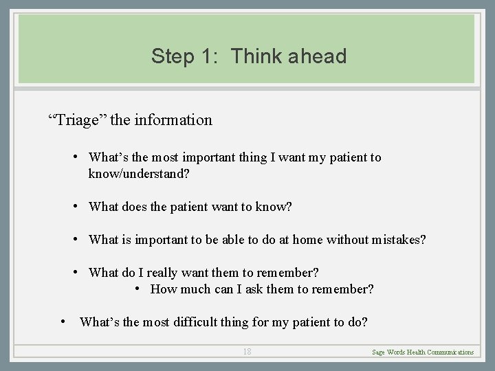 Step 1: Think ahead “Triage” the information • What’s the most important thing I