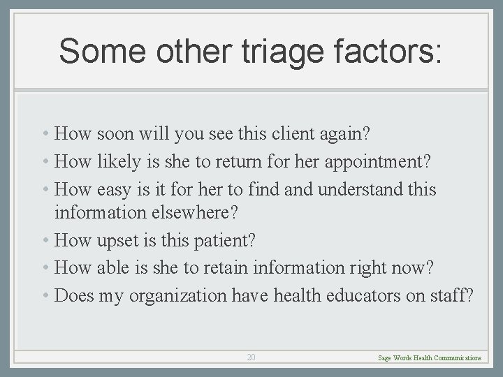 Some other triage factors: • How soon will you see this client again? •