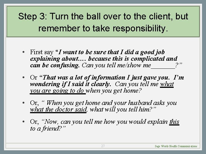 Step 3: Turn the ball over to the client, but remember to take responsibility.