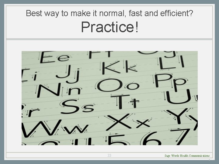 Best way to make it normal, fast and efficient? Practice! 33 Sage Words Health