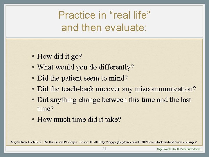 Practice in “real life” and then evaluate: • • • How did it go?