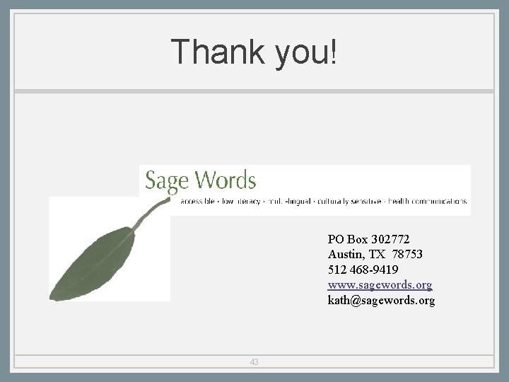 Thank you! PO Box 302772 Austin, TX 78753 512 468 -9419 www. sagewords. org